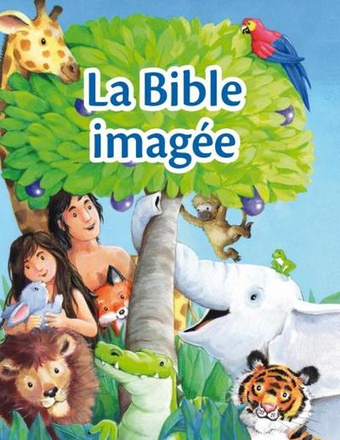 LA BIBLE IMAGEE - LES HISTOIRES BIBLIQUES PREFEREES DES TOUT JEUNES LECTEURS