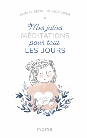 MES JOLIES MEDITATIONS POUR TOUS LES JOURS - DANS LE SECRET DE MON COEUR