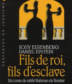 FILS DE ROI, FILS D'ESCLAVE - UN CONTE DE RABBI NAHMAN DE BRASLAV