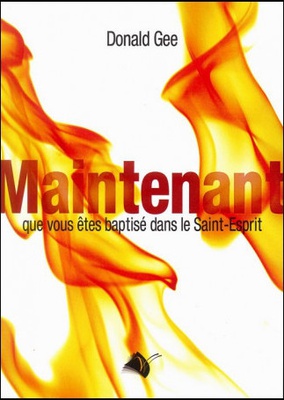 MAINTENANT QUE VOUS ETES BAPTISE DANS LE SAINT-ESPRIT