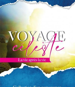 LE VOYAGE CELESTE - LA VIE APRES LA VIE