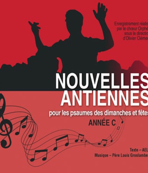 NOUVELLES ANTIENNES POUR LES PSAUMES DES DIMANCHES ET FETES ANNEE C - CD