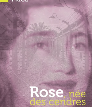 ROSE, NEE DES CENDRES - UNE RESCAPEE DE LA SHOAH TEMOIGNE