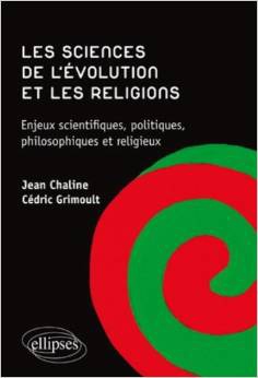 LES SCIENCES DE L'EVOLUTION ET LES RELIGIONS. ENJEUX SCIENTIFIQUES, POLITIQUES, PHILOSOPHIQUES ET RE