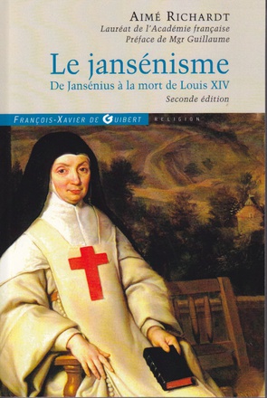 LE JANSENISME - DE JANSENIUS A LA MORT DE LOUIS XIV