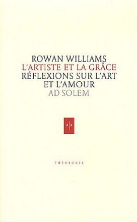 L'ARTISTE ET LA GRACE - REFLEXIONS SUR L'ART ET L'AMOUR
