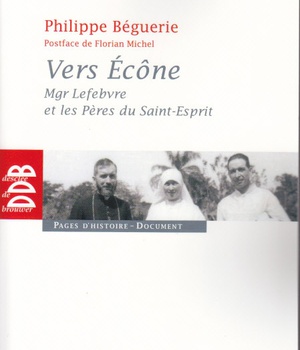 VERS ECONE - MGR LEFEBVRE ET LES PERES DU SAINT-ESPRIT - CHRONIQUE DES EVENEMENTS 1960-1968