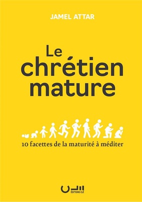 LE CHRETIEN MATURE - 10 FACETTES DE LA MATURITE A MEDITER