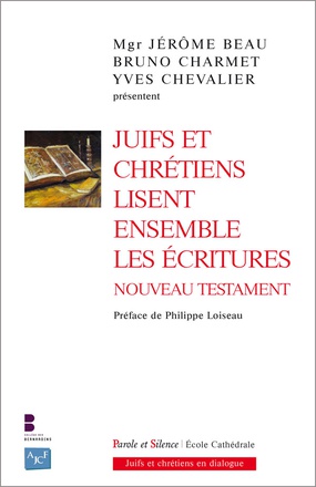 JUIFS ET CHRETIENS LISENT ENSEMBLE LES ECRITURES NT