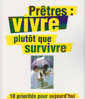 PRETRES - VIVRE PLUTOT QUE SURVIVRE : 10 PRIORITES POUR AUJOURD'HUI