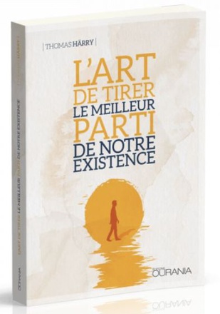 L'ART DE TIRER LE MEILLEUR PARTI DE NOTRE EXISTENCE