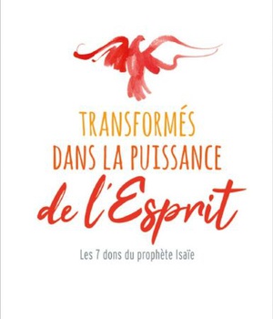 TRANSFORMES DANS LA PUISSANCE DE LESPRIT - LES 7 DONS SELON LE PROPHETE ISAIE