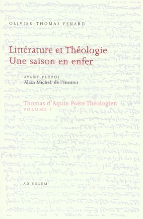 THOMAS D'AQUIN, POETE THEOLOGIEN - VOLUME 1, LITTERATURE ET THEOLOGIE - UNE SAISON EN ENFER