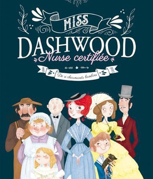 DE SI CHARMANTS BAMBINS MISS DASHWOOD NURSE CERTIFIEE