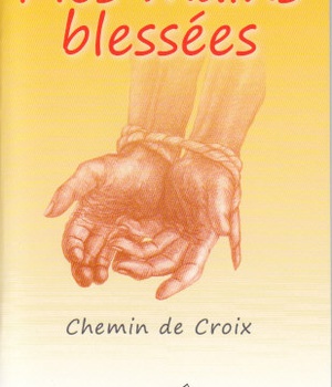 MES MAINS BLESSEES : CHEMIN DE CROIX