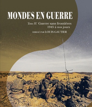 MONDES EN GUERRE - TOME IV - GUERRE SANS FRONTIERES