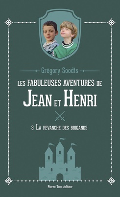 LES FABULEUSES AVENTURES DE JEAN ET HENRI - TOME 3 - LA REVANCHE DES BRIGANDS