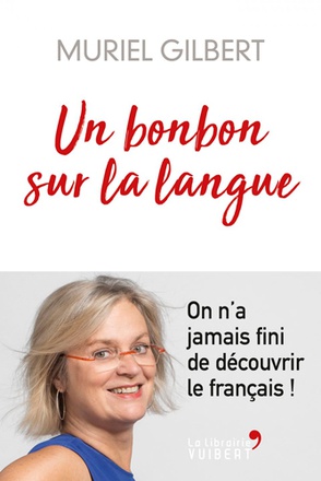 UN BONBON SUR LA LANGUE - ON NA JAMAIS FINI DE DECOUVRIR LE FRANCAIS !
