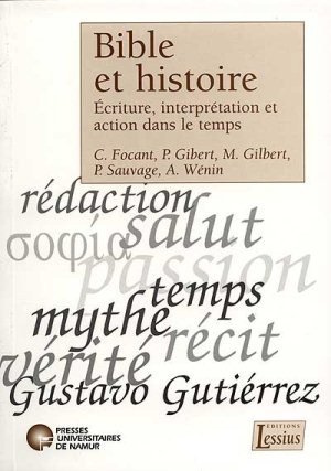 BIBLE ET HISTOIRE - ECRITURE, INTERPRETATION ET ACTION DANS LE TEMPS