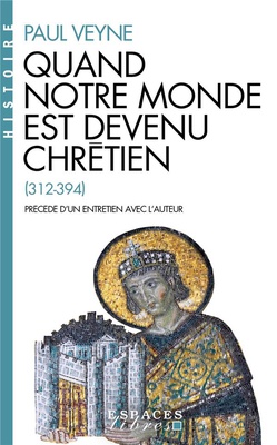 QUAND NOTRE MONDE EST DEVENU CHRETIEN (ESPACES LIBRES - HISTOIRE)