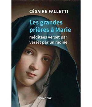 LES GRANDES PRIERES A MARIE MEDITEES VERSET PAR VERSET PAR UN MOINE