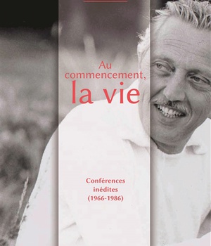 AU COMMENCEMENT : LA VIE - CONFERENCES AU GRAND PUBLIC (1966-1986)