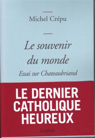 LE SOUVENIR DU MONDE - ESSAI SUR CHATEAUBRIAND