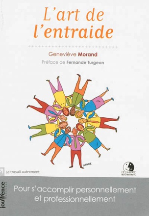 L'ART DE L'ENTRAIDE - POUR S'ACCOMPLIR PERSONNELLEMENT ET PROFESSIONNELLEMENT
