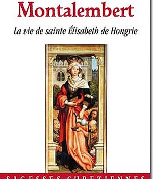 LA VIE DE SAINTE ELISABETH DE HONGRIE