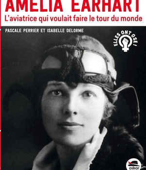 AMELIA EARHART - L'AVIATRICE QUI VOULAIT FAIRE LE TOUR DU MONDE