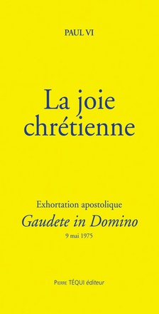 LA JOIE CHRETIENNE - GAUDETE IN DOMINO - EXHORTATION APOSTOLIQUE DU 9 MAI 1975