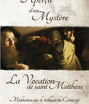 LA VOCATION DE SAINT MATTHIEU - DVD - MEDITATION SUR LE TABLEAU DU CARAVAGE