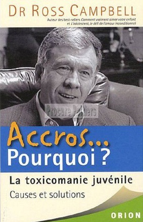 ACCROS...POURQUOI ? LA TOXICOMANIE JUVENILE - CAUSES ET SOLUTIONS