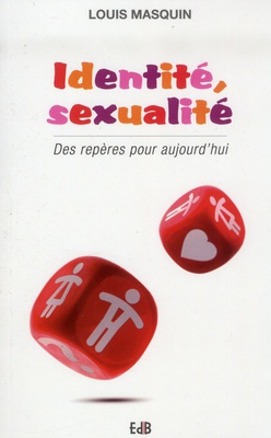 IDENTITE, SEXUALITE - DES REPERES POUR AUJOURD HUI