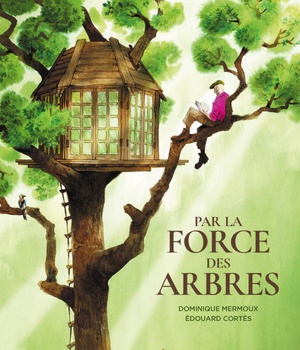 PAR LA FORCE DES ARBRES BD