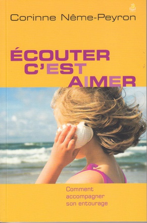 ECOUTER, C'EST AIMER - COMMENT ACCOMPAGNER SON ENTOURAGE