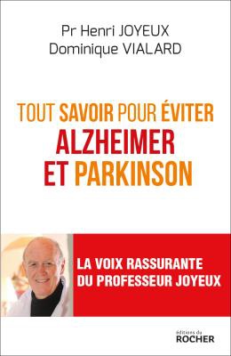 TOUT SAVOIR POUR EVITER ALZHEIMER ET PARKINSON