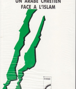 UN ARABE CHRETIEN FACE A L'ISLAM