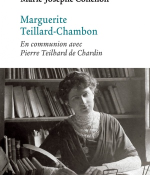 MARGUERITE TEILLARD-CHAMBON - EN COMMUNION AVEC PIERRE TEILHARD DE CHARDIN