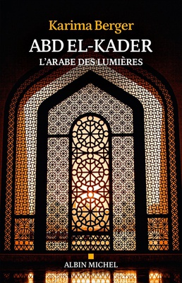 ABD EL-KADER - L'ARABE DES LUMIERES