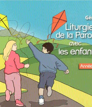 LITURGIES DE LA PAROLE AVEC LES ENFANTS - ANNEE B