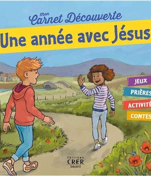 MON CARNET DE DECOUVERTE - UNE ANNEE AVEC JESUS