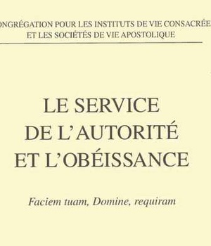 LE SERVICE DE L'AUTORITE ET L'OBEISSANCE - FACIEM TUAM, DOMINE, REQUIRAM - INSTRUCTION