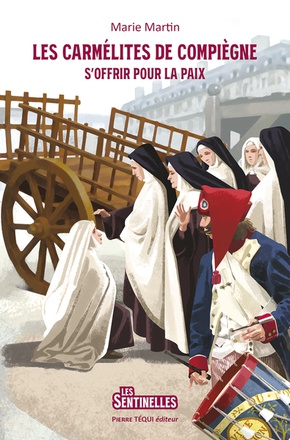 LES CARMELITES DE COMPIEGNE - SOFFRIR POUR LA PAIX - EDITION ILLUSTREE