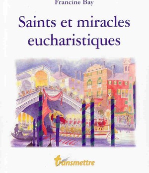 SAINTS ET MIRACLES EUCHARISTIQUES