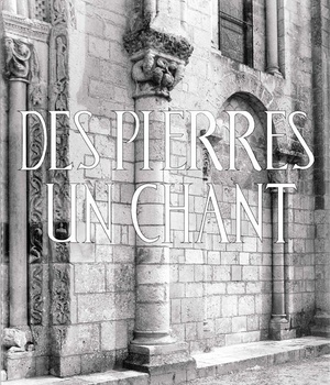 DES PIERRES, UN CHANT, L'HYMNE ACATHISTE ET LES PIERRES DE FONTGOMBAULT