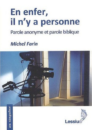 EN ENFER, IL N'Y A PERSONNE - PAROLE ANONYME ET PAROLE BIBLIQUE