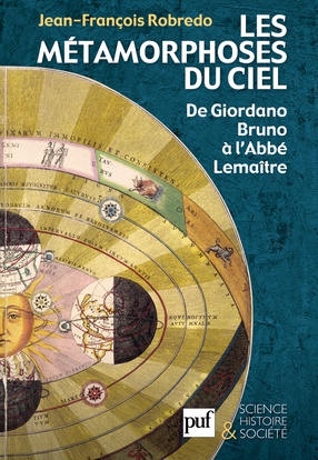 LES METAMORPHOSES DU CIEL - DE GIORDANO BRUNO A L'ABBE LEMAITRE