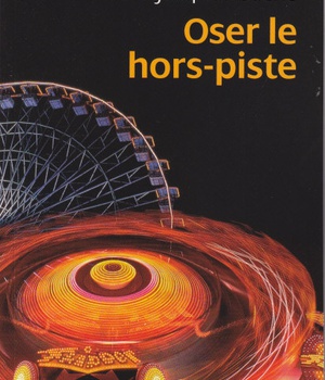 OSER LE HORS PISTES