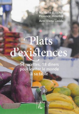 PLATS D'EXISTENCE : 54 RECETTES, 18 DINERS POUR INVITER LE M